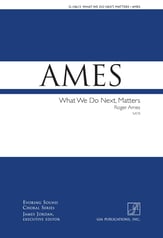 What We Do Next Matters SATB choral sheet music cover